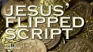 Jesus' Flipped Script | Sermon 10/26/25