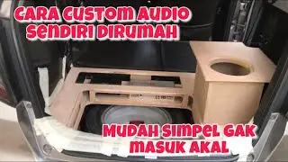 (#1-4) (Custom SQ) CARA CUSTOM AUDIO SENDIRI DIRUMAH membuat alas dan mmbentuk box