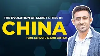 The Evolution of Smart Cities in China | Paul Schulte & Zain Jaffer