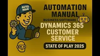Dynamics 365 Customer Service (Release One, 2025) -State of Play - Automation Manual