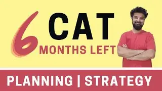 6 Months to CAT 2021 | Strategy Planning and Target Setting