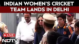 India Women Cricket Team LIVE: India Women Cricket Champions Arrives In Delhi