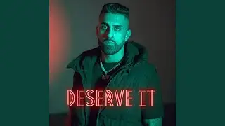 Deserve It