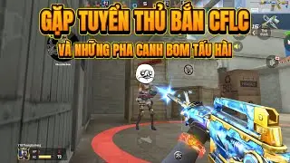 Crossfire Legends : Những Pha Tấu Hài Canh Bom Trong Trận Đấu Gặp Tuyển Thủ CFLC 