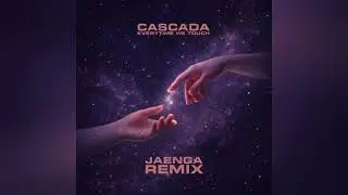 Cascada - Everytime We Touch (Jaenga Remix) (Video Release)