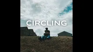 Grant Taylor - Circling (Official Music Video)