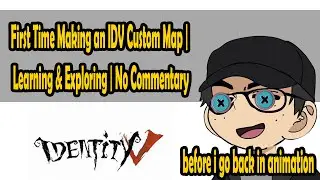 1 Hour Making My First Identity V Custom Map | Figuring It Out | No Commentary