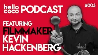 KEVIN HACKENBERG. The Hello Coco Podcast EP #003