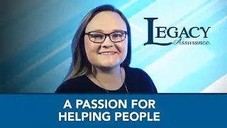 A Passion for Helping People &ndash; Legacy Assurance