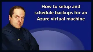 How to setup and schedule backups for an Azure virtual machine