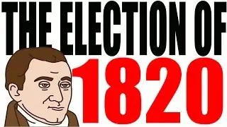 The 1820 Election Explained