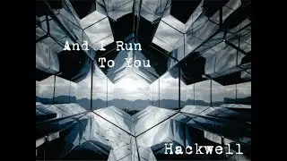Hackwell - And I Run To You