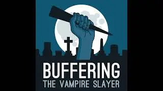 5.06 Family | A Buffy the Vampire Slayer Podcast