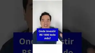ONDE INVESTIR 1000 REAIS TODO M&Ecirc;S #investirdozero #investirmelhor #aportes