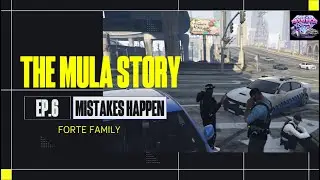 THE MULA STORY EP.6 (MISTAKES HAPPEN) FORTE FAMILY