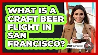 What Is A Craft Beer Flight In San Francisco? - Everything About San Francisco