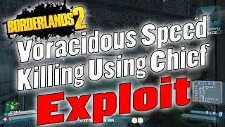 Borderlands 2 | Voracidous Speed Killing Using Chief Exploit