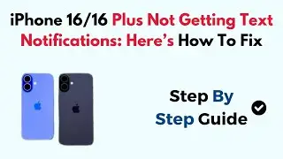 iPhone 16/16 Plus Not Getting Text Notifications: Here&rsquo;s How To Fix