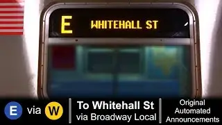 ᴴᴰ R160 E train via W Line To Whitehall Street - Original 2009 Announcements (Weekday Version)