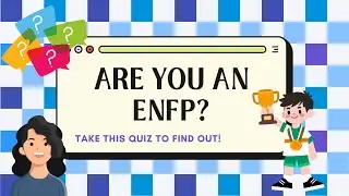 Am I an ENFP? Take This Quick ENFP Personality Quiz (MBTI)