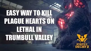 Easy Way to Kill Plague Hearts on Lethal in Trumbull Valley - State of Decay 2