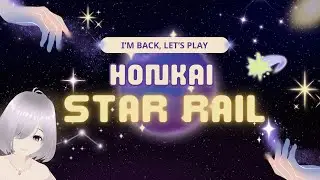 【Honkai Star Rail】I'm back! It's been a while