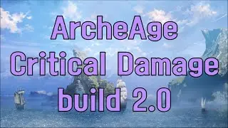 Crit dmg build 2.0 & gear - ArcheAge 9.0