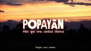 POPAYÁN, Más que una ciudad blanca