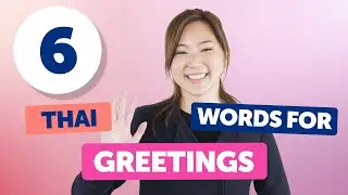 Top 6 Thai Words for Greetings and Farewells You Must Know