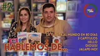 HABLEMOS DE... #2 🤓 - La vuelta al mundo en 80 d&iacute;as, 3 Cap&iacute;tulos, Hello, Dioses!, Jalape-NO!