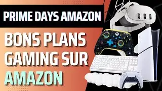 Amazon Prime Day du 07 au 08 octobre 2025 les bons plans Gaming