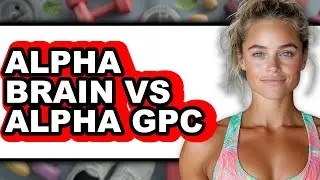 Alpha Brain vs Alpha GPC - Which is Better?