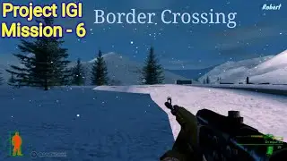 Project IGI - 1 Mission 6 - Border Crossing gameplay || @PCgaming 0.2