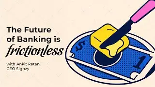 The Future of Banking is Frictionless | Ankit Ratan on AI, Identity & Trust