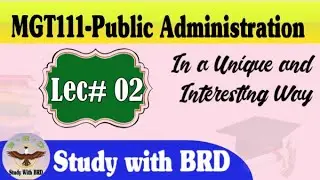 MGT111 Lecture 02 | Introduction to Public Administration | MGT111 Short Lectures | Study with BRD