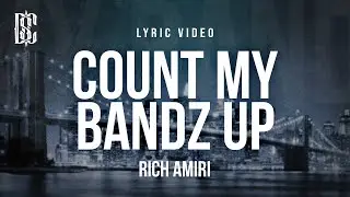 Rich Amiri - Count My Bandz Up | Lyrics