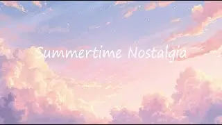 Summertime Nostalgia