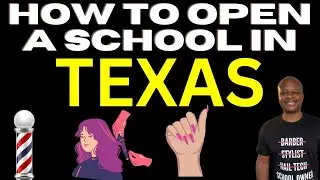 How To Open A Beauty, Barber or Nail School in TEXAS