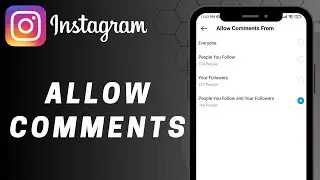 How to Allow Comments From People You Follow And Your Followers on Instagram