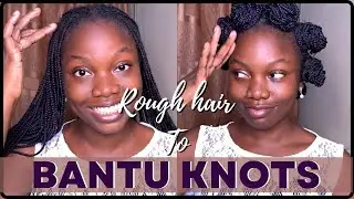 HOW TO STYLE YOUR KNOTLESS BRAIDS | ROUGH BRAIDS TO BANTU KNOTS | 2 STYLES FOR BRAIDS