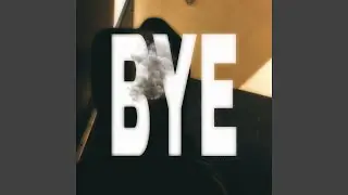 Bye (Sped Up)