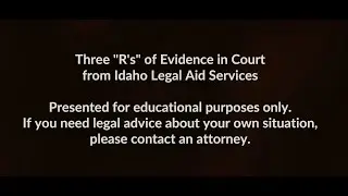 Three Rs of Evidence for Pro Se Litigants in Idaho