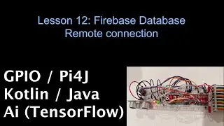 Lesson 12. Firebase Database remote connection: GPIO/Kotlin(Java)/Pi4J/Robotics/AI