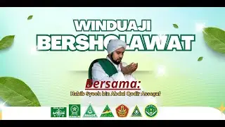 Winduaji Bersholawat Bareng Habib Syech Abdul Qadir Assegaf | Merdu & Penuh Cinta Rasulullah