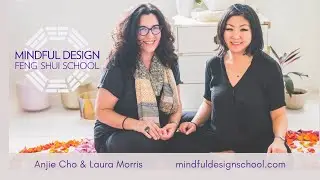 An Interview with Anjie Cho +, Laura Morris, founders of Mindful Design Feng Shui School