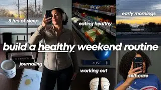 how to build a healthy weekend routine 🌱 early mornings, working out, self-care, feeling GOOD again🦋