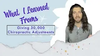 What I Learned From Giving 30,000 Chiropractic Adjustments | Chiropractor in Jacksonville, FL