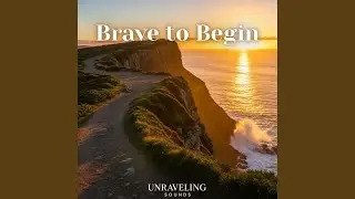 Brave to Begin