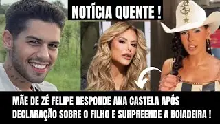B0MBA ! APÓS DECLARAÇÃO DE ANA CASTELA SOBRE ZÉ FELIPE MÃE DO CANTOR DÁ RESPOSTA E SURPREENDE FÃS !