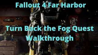 Fallout 4 Far Harbor: прохождение квеста &laquo;Отвратить туман&raquo;